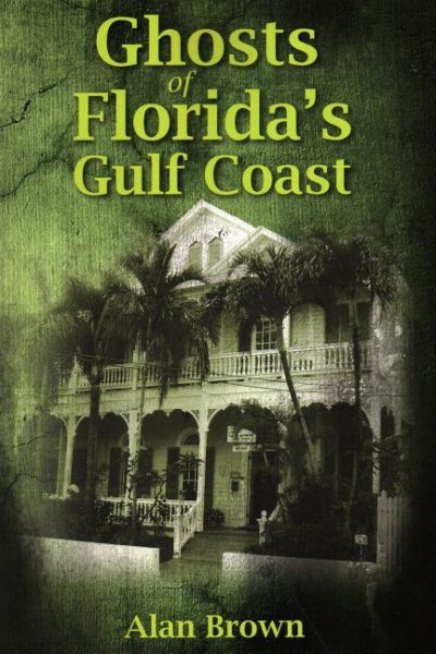 Cover art for Ghosts of Florida's Gulf Coast / Alan Brown.