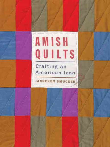 Cover art for Amish quilts : crafting an American icon / Janneken Smucker.