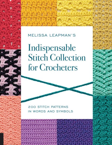 Cover art for Melissa Leapman's indispensable stitch collection for crocheters : 200 stitch patterns in words and symbols.