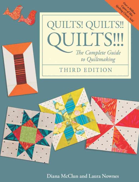 Cover art for Quilts! quilts!! quilts!!! : the complete guide to quiltmaking / Diana McClun & Laura Nownes ; photography by Kerby Smith.