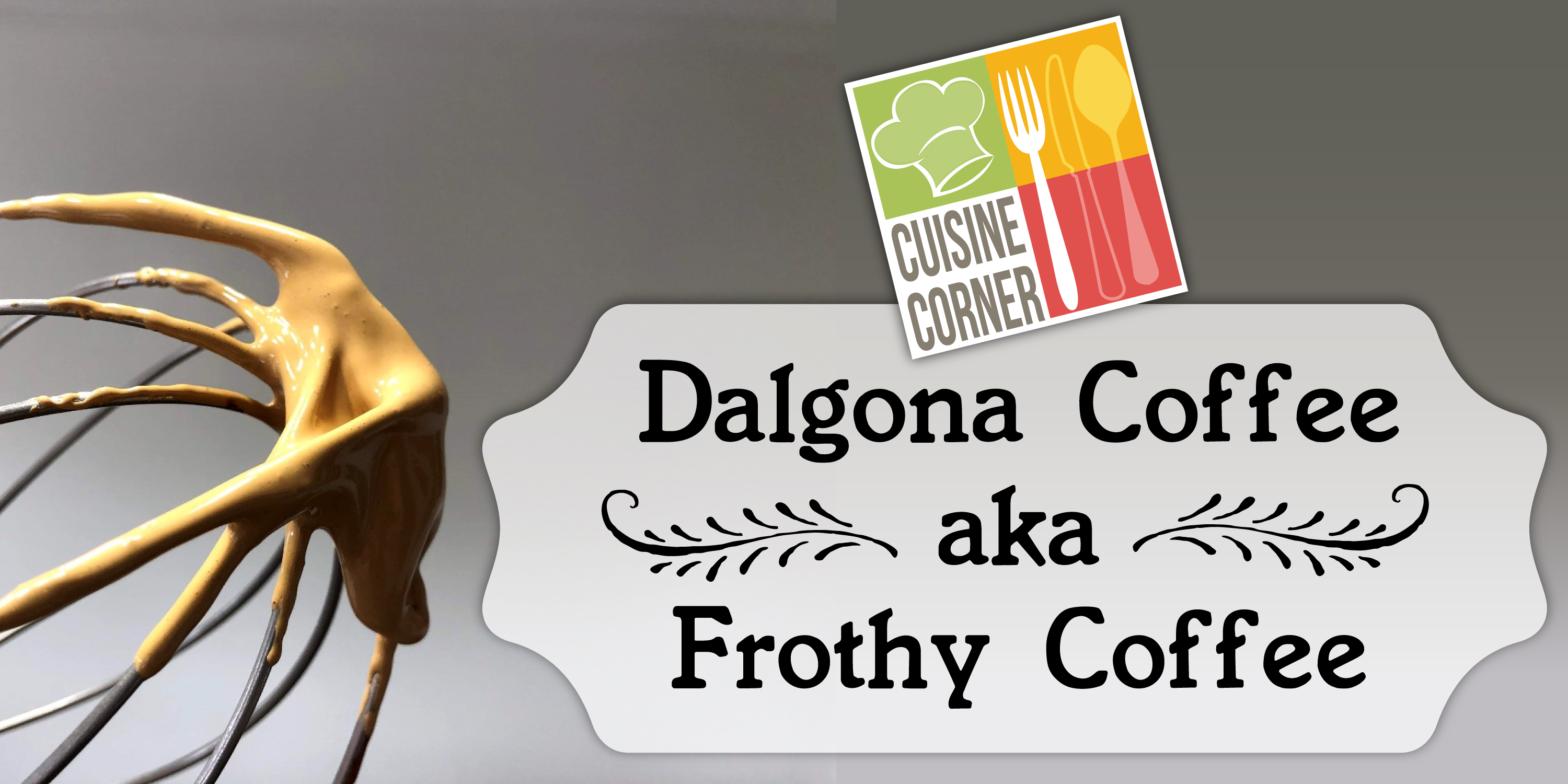 Cuisine Corner: Dalgona Coffee aka Frothy Coffee