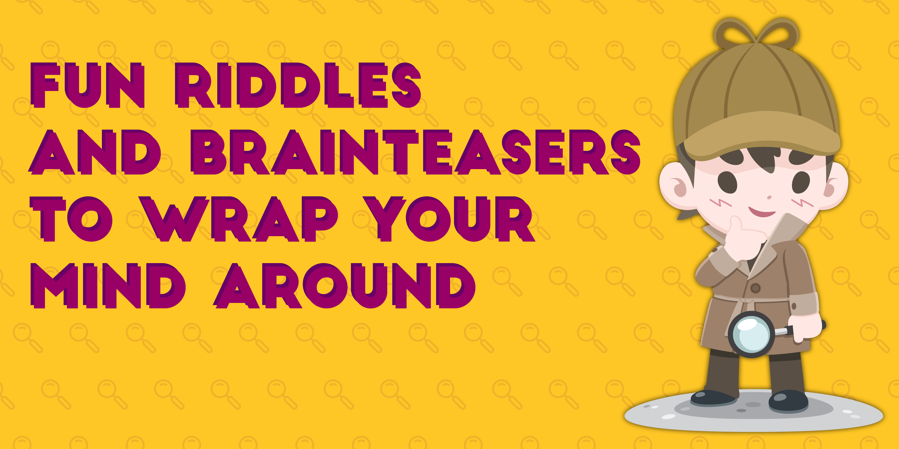 Fun Riddles and Brainteasers to Wrap Your Mind Around