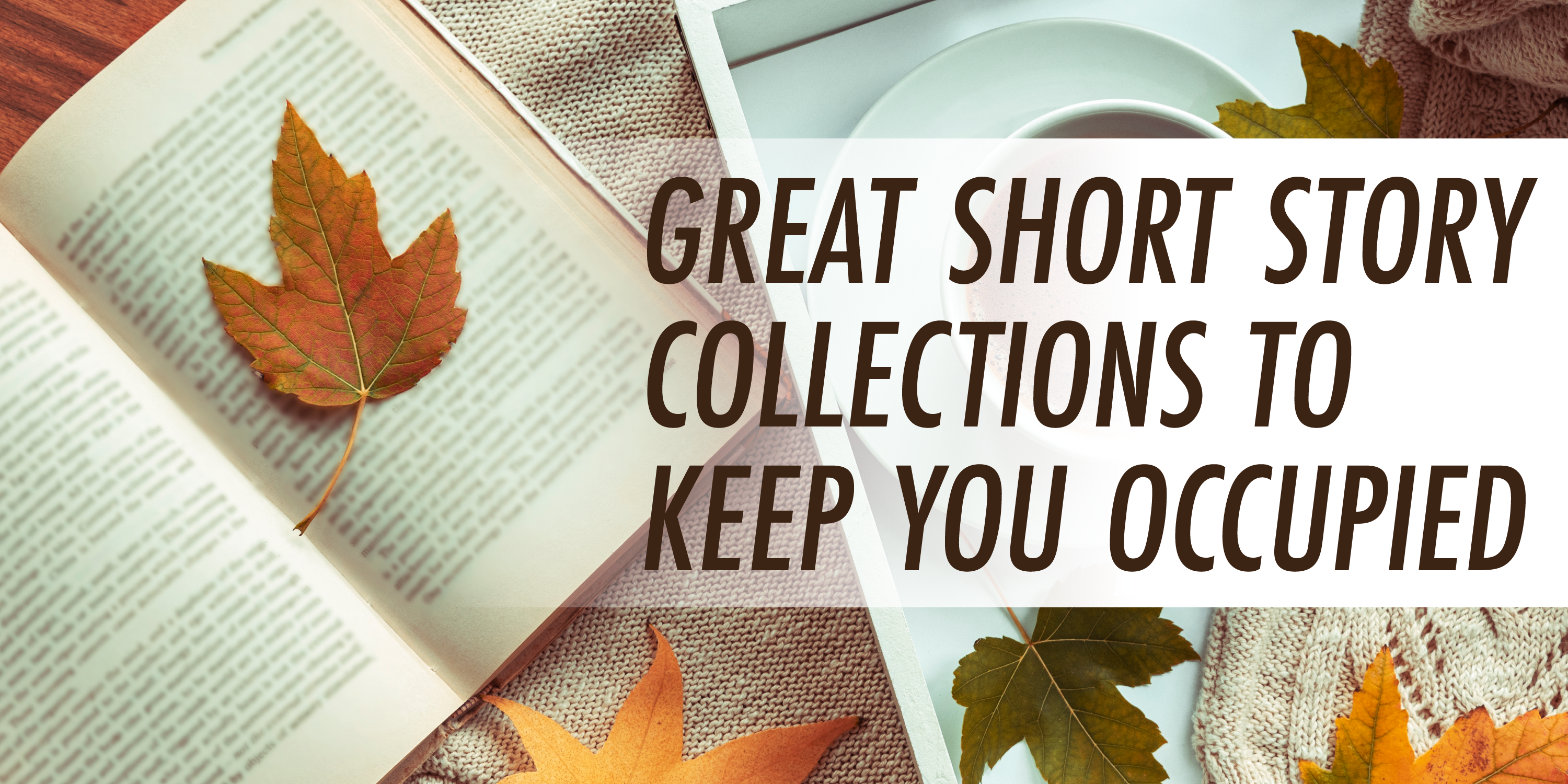 Great Short Story Collections to Keep You Occupied