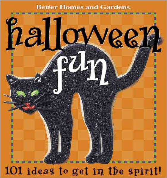 Cover art for Better Homes and Gardens Halloween fun : 101 ideas to get in the spirit! / editor, Carol Field Dahlstrom.