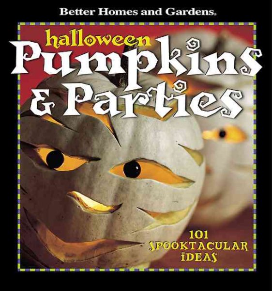 Cover art for Better Homes and Gardens Halloween pumpkins & parties : 101 spooktacular ideas / [editor, Carol Field Dahlstrom].