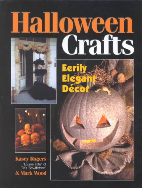 Cover art for Halloween crafts : eerily elegant decor / Kasey Rogers and Mark Wood.