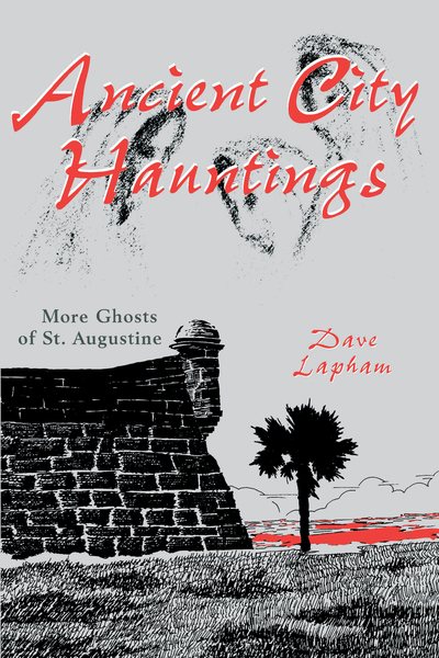 Cover art for Ancient city hauntings : more ghosts of St. Augustine / David Lapham   illustrated by Tom Lapham.