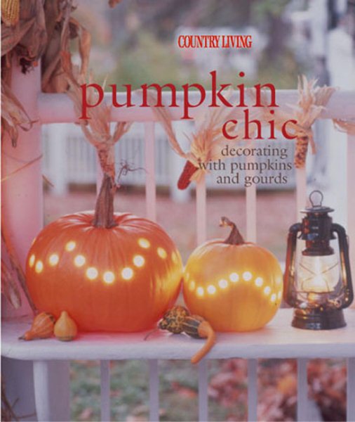 Cover art for Pumpkin chic : decorating with pumpkins and gourds / principal photography by Andrew McCaul   principal styling by Lauren Hunter   text by Mary Caldwell.