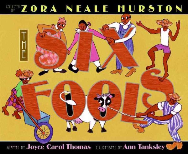 Cover art for The six fools / by Zora Neale Hurston   adapted by Joyce Carol Thomas   illustrated by Ann Tanksley.
