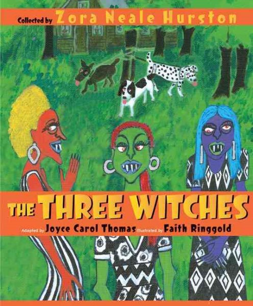 Cover art for The three witches / collected by Zora Neale Hurston   adapted by Joyce Carol Thomas   illustrated by Faith Ringgold.