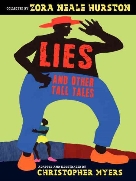 Cover art for Lies and other tall tales / collected by Zora Neale Hurston   adapted and illustrated by Christopher Myers.