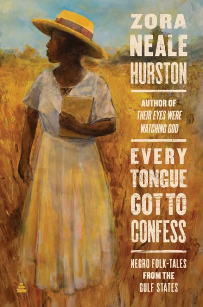 Cover art for Every tongue got to confess : Negro folktales from the Gulf states / by Zora Neale Hurston   introd. by John Edgar Wideman   edited with a pref. by Carla Kaplan.