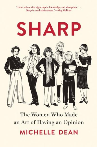 Cover art for Sharp : the women who made an art of having an opinion / Michelle Dean.