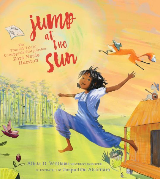 Cover art for Jump at the sun : the true life tale of unstoppable storycatcher Zora Neale Hurston  / Alicia D. Williams   illustrated by Jacqueline Alcántara.