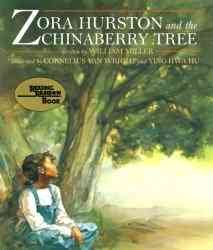 Cover art for Zora Hurston and the chinaberry tree / by William Miller   illustrated by Cornelius Van Wright and Ying-Hwa Hu.