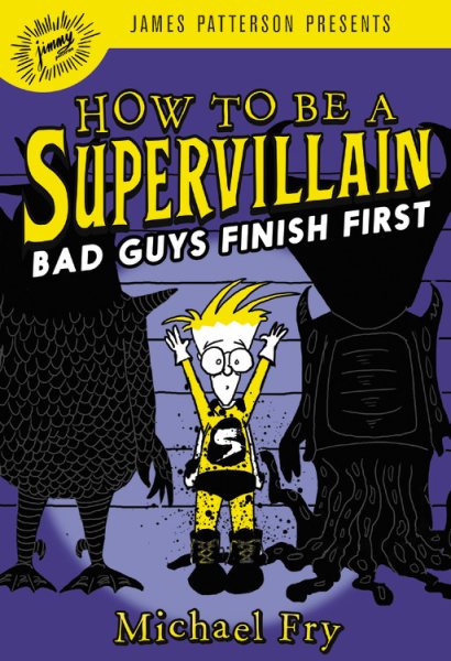 Cover art for How to be a supervillain. Bad guys finish first / Michael Fry.