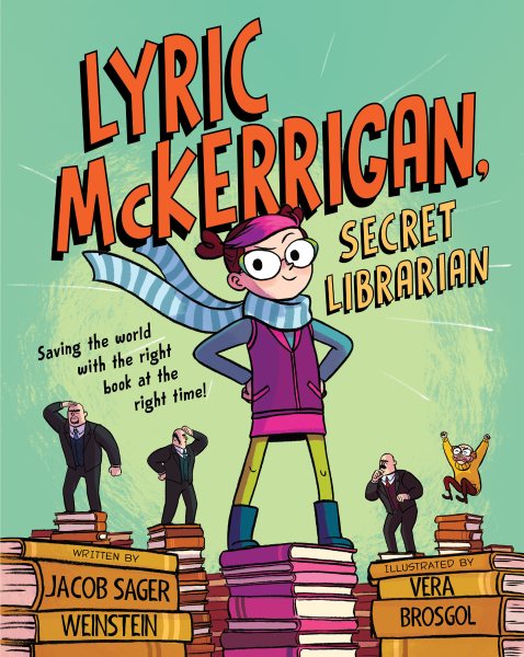 Cover art for Lyric McKerrigan, secret librarian / by Jacob Sager Weinstein   illustrated by Vera Brosgol.
