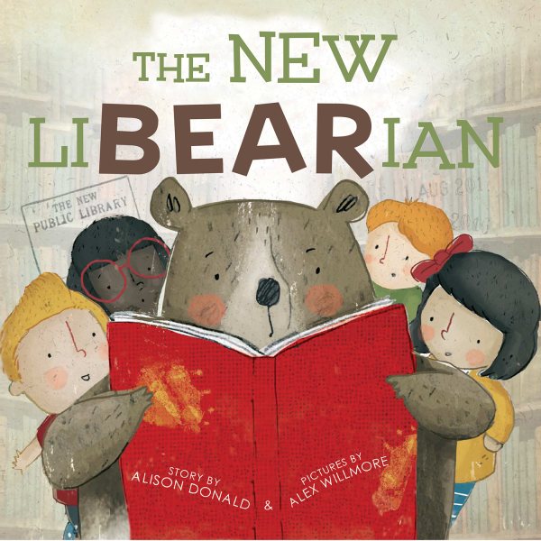 Cover art for The new liBEARian / story by Alison Donald   pictures by Alex Willmore.