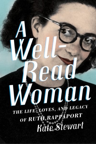 Cover art for A well-read woman : the life, loves, and legacy of Ruth Rappaport / Kate Stewart.
