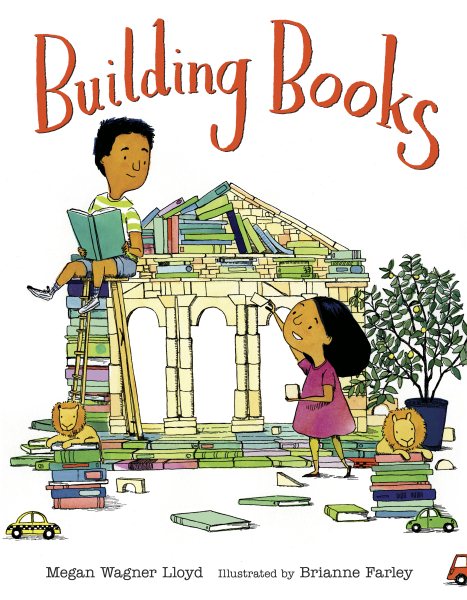 Cover art for Building books / Megan Wagner Lloyd   illustrated by Brianne Farley.