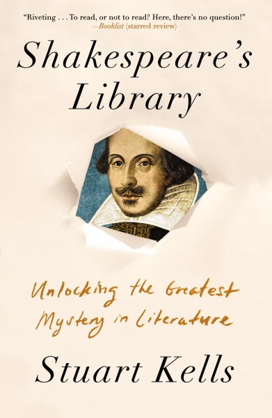 Cover art for Shakespeare's library : unlocking the greatest mystery in literature / Stuart Kells.