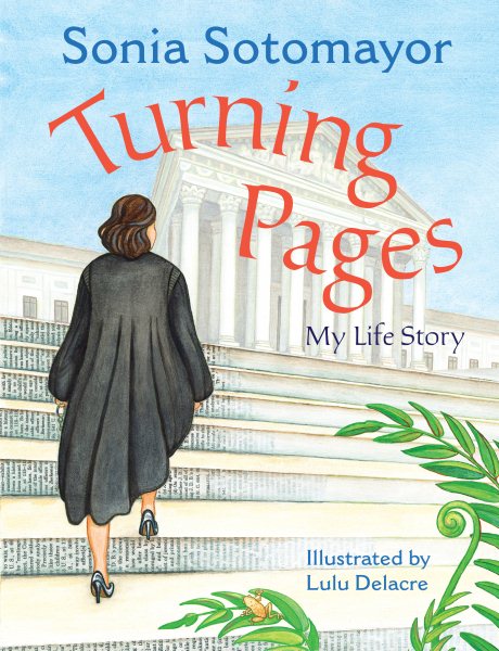 Cover art for Turning pages : my life story / Sonia Sotomayor   illustrated by Lulu Delacre.