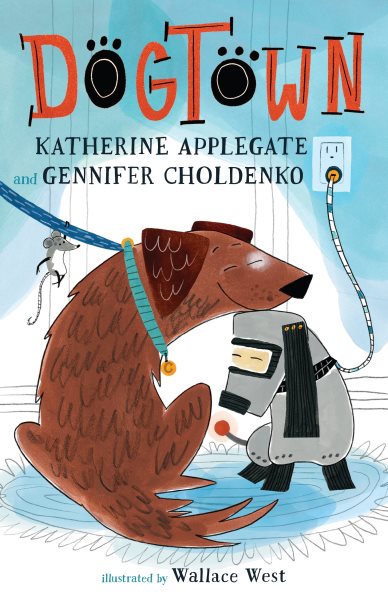 Cover art for Dogtown / Katherine Applegate and Gennifer Choldenko   with illustrations by Wallace West.