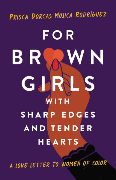 Cover art for For brown girls with sharp edges and tender hearts : a love letter to women of color / Prisca Dorcas Mojica Rodriguez.