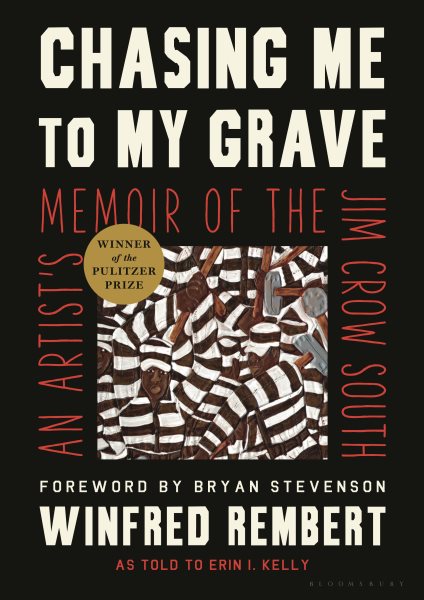 Cover art for Chasing me to my grave : an artist's memoir of the Jim Crow South / Winfred Rembert