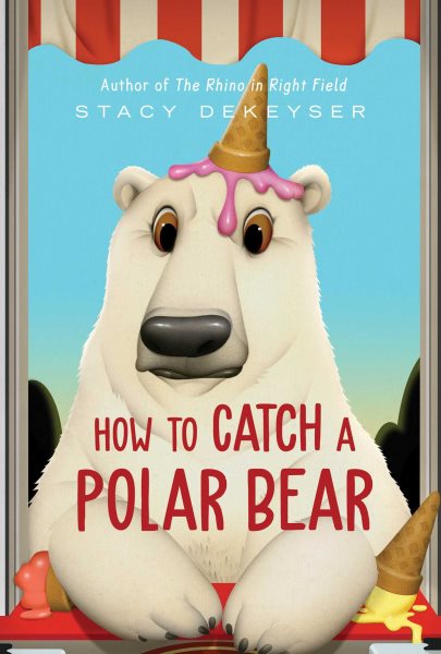 Cover art for How to catch a polar bear / Stacy DeKeyser.