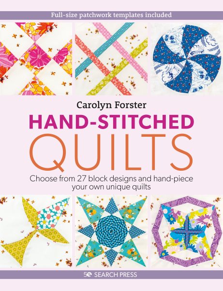 Cover art for Hand-stitched quilts : choose from 27 block designs and hand-piece your own unique quilts / Carolyn Forster.