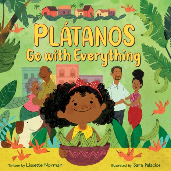 Cover art for Plátanos go with everything / written by Lissette Norman   illustrated by Sara Palacios.