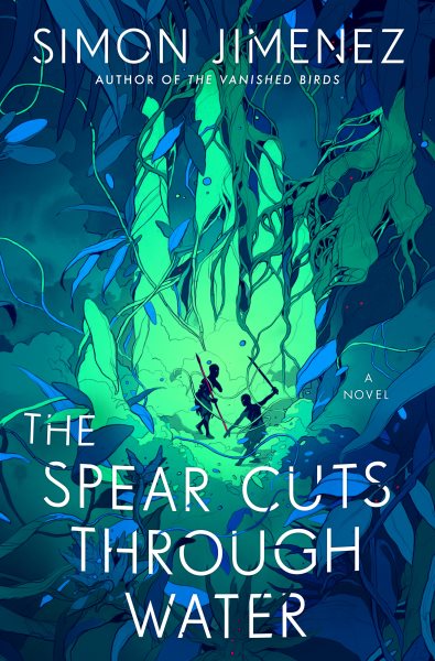 Cover art for The spear cuts through water / Simon Jimenez.