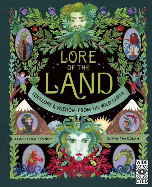 Cover art for Lore of the land : folklore & wisdom from the wild earth / Claire Cock-Starkey   illustrated by Samantha Dolan.