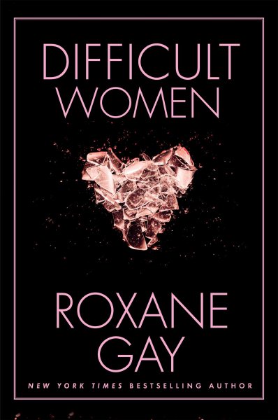 Cover art for Difficult women / Roxane Gay.