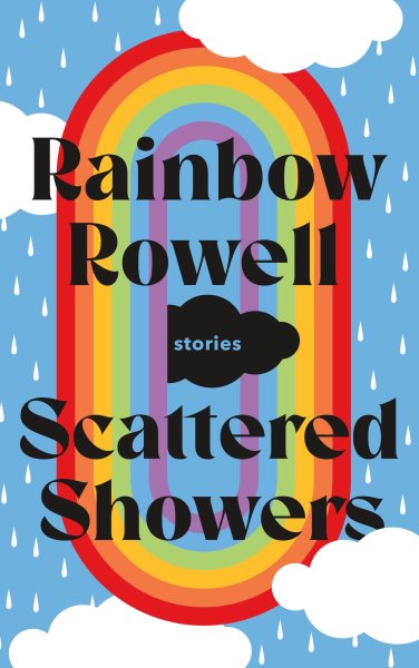 Cover art for Scattered showers : stories / Rainbow Rowell   with illustrations by Jim Tierney.