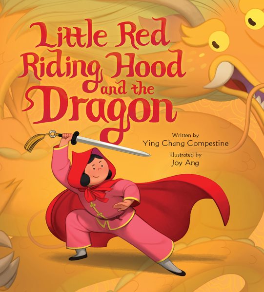 Cover art for Little Red Riding Hood and the dragon / written by Ying Chang Compestine   illustrated by Joy Ang.