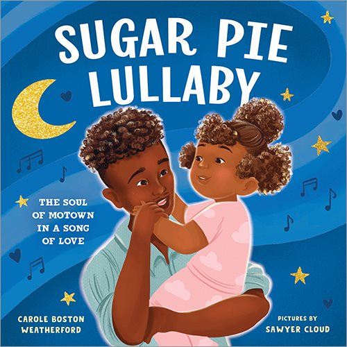 Cover art for Sugar pie lullaby : the soul of Motown in a song of love / Carole Boston Weatherford   pictures by Sawyer Cloud.