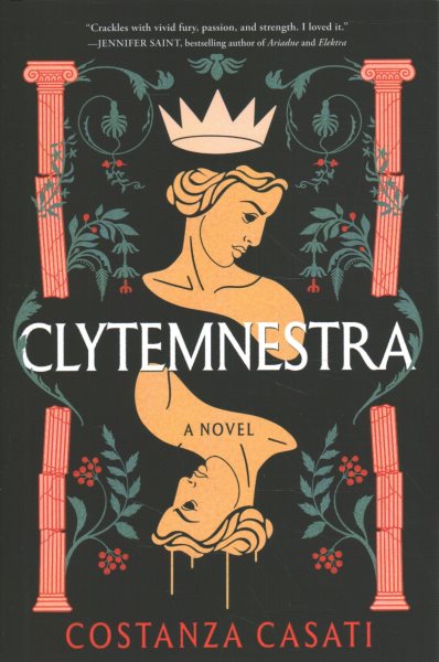 Cover art for Clytemnestra : a novel / Costanza Casati.