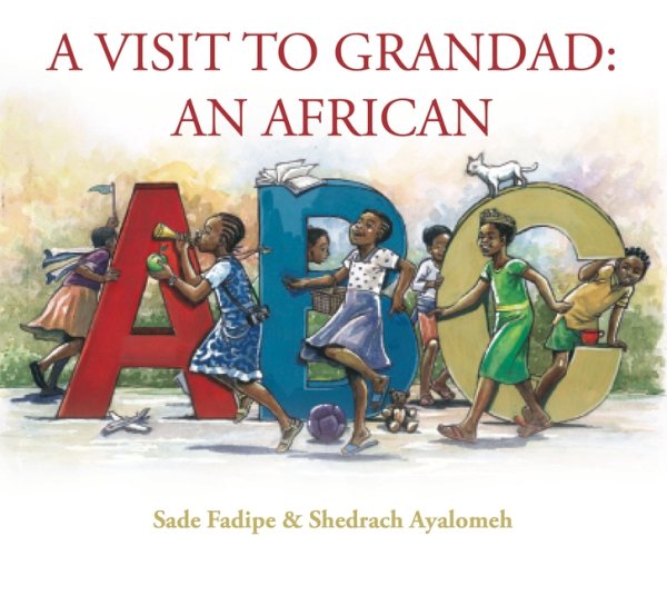 Cover art for A visit to Grandad : an African ABC / Sade Fadipe   illustrated by Shedrach Ayalomeh.