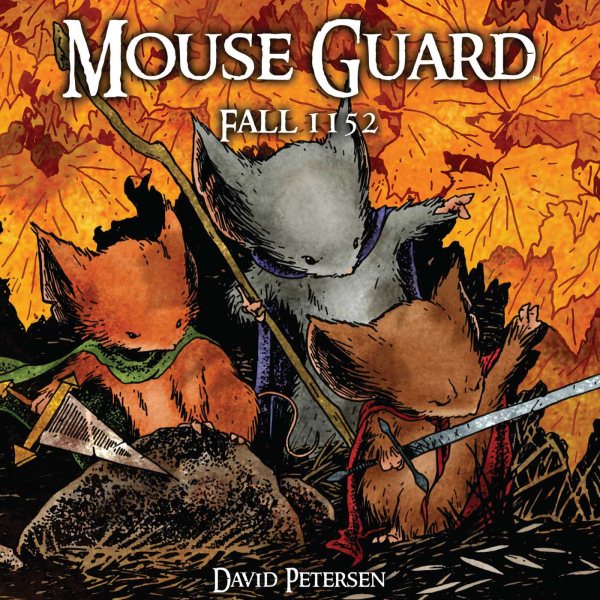 Cover art for Mouse Guard : fall 1152 / story and art by David Petersen.