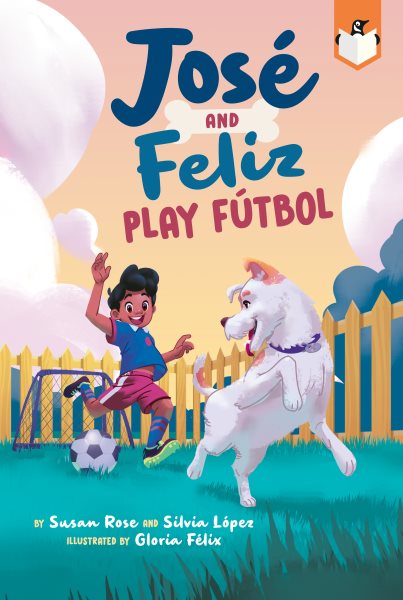 Cover art for José and Feliz play fútbol / by Susan Rose and Silvia Lopez   illustrated by Gloria Félix.