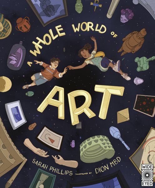 Cover art for A whole world of art : a time-travelling trip through a whole world of art / Sarah Phillips   illustrated by Dion MBD.