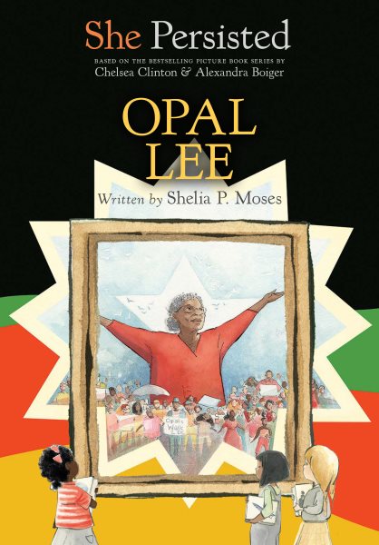 Cover art for Opal Lee / written by Shelia P. Moses   interior illustrations by Gillian Flint.