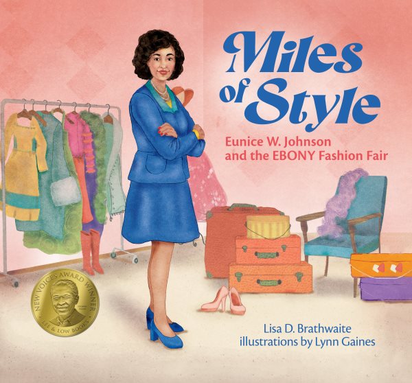 Cover art for Miles of style : Eunice W. Johnson and the Ebony Fashion Fair / by Lisa D. Brathwaite   illustrations by Lynn Gaines.