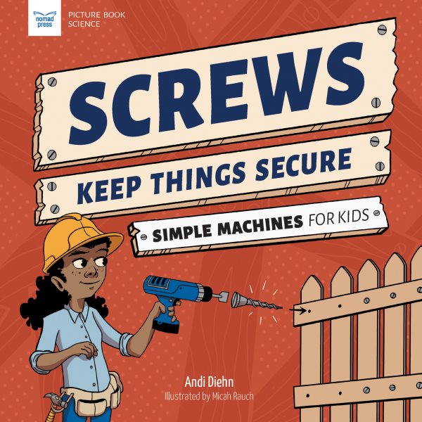 Cover art for Screws keep things secure / Andi Diehn   illustrated by Micah Rauch.