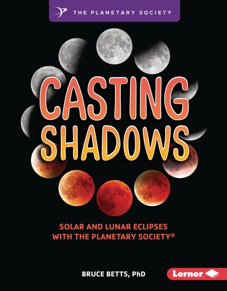 Cover art for Casting shadows : solar and lunar eclipses with The Planetary Society / Bruce Betts.
