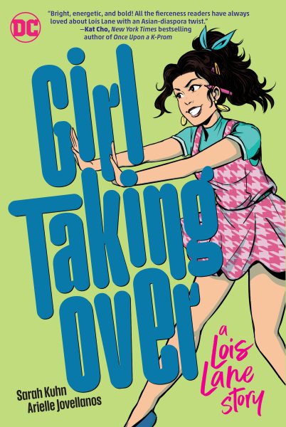 Cover art for Girl taking over : a Lois Lane story / written by Sarah Kuhn   art by Arielle Jovellanos   color by Olivia Pecini   lettering by Melani Ujimori.