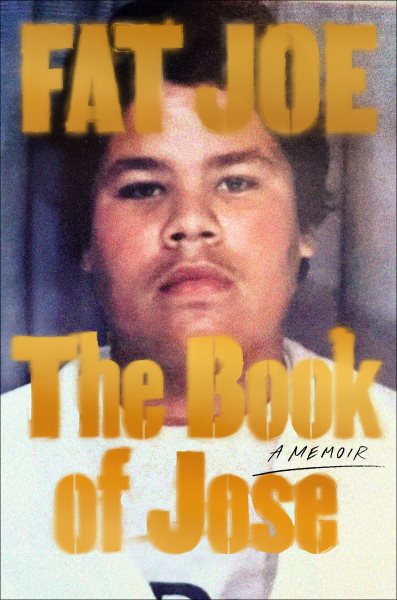 Cover art for The book of Jose : a memoir / Fat Joe with Shaheem Reid.