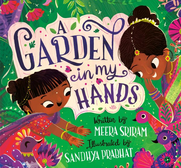 Cover art for A garden in my hands / Written by Meera Sriram   Illustrated by Sandhya Prabhat.